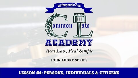 COMMON LAW ACADEMY, LESSON #4: PERSONS, INDIVIDUALS & CITIZEN'S