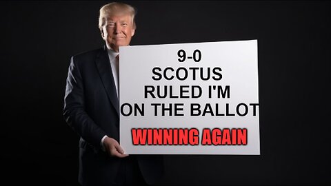9-0 SCOTUS Ruling Trump on Ballot! Illegals Can Get Arrested! Much More!