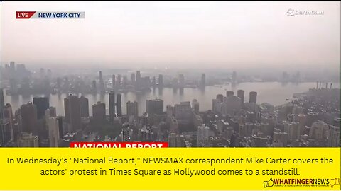 In Wednesday's "National Report," NEWSMAX correspondent Mike Carter covers the actors' protest