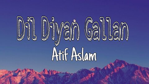 Dil Diyan Gallan | Lyrics | Hindi Song | Tiger Zinda Hai | Salman Khan, Katrina Kaif | Atif Aslam |