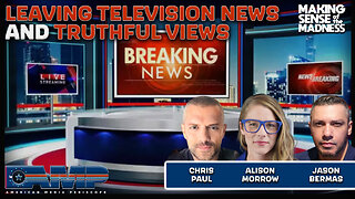 Leaving Television News And Truthful Views With Morrow And Paul | MSOM Ep. 805