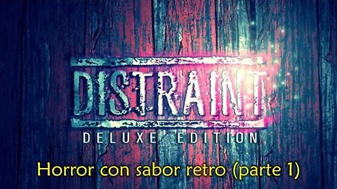 DISTRAINT: Horror con sabor retro / Gameplay en español (Parte 1)