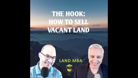 EP: 5 The Hook: How to Sell Vacant Land