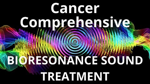 Cancer Comprehensive _ Sound therapy session _ Sounds of nature