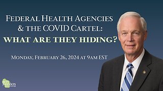 🔥Federal Health Agencies and the COVID Cartel: What Are They Hiding? 02.26.2024 FULL