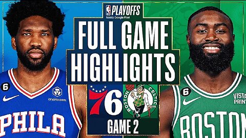 Philadelphia 76ers vs. Boston Celtics Full Game 2 Highlights | May 3 | 2022-2023 NBA Playoffs