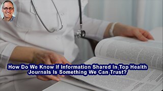 How Do We Know If Information Shared In Top Health Journals Is Something We Can Trust?