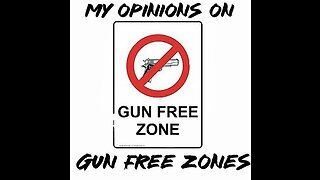 My opinions on gun free zones (do they help stop crime???)