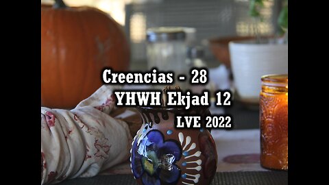 Creencias 28 - YHWH Ekjad 12