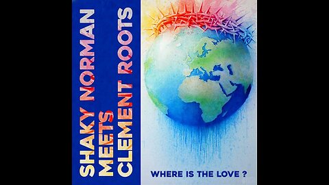 Shaky Norman meets Clement Roots - Where Is The Love