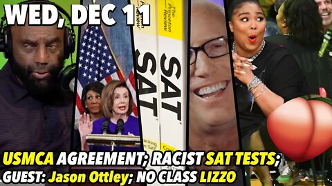 Wed, Dec 11: Racist SATs; GUEST: Jason Ottley; No Class Lizzo; Marvel and Disney Support Trans Kids
