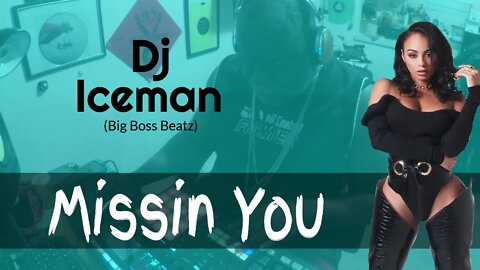 Dj Iceman (Big Boss Beatz)Missin You