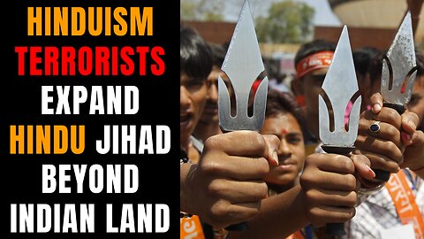 Hindu Terrorists Expand Hindu Jihad Beyond India