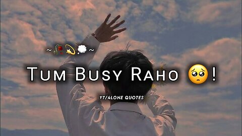 Tum busy raho 🥺! I miss you status | Mood off status | Sad whatsapp status | ‎@4lonequotes