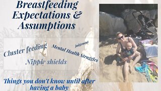 Breastfeeding Expectations & Assumptions, Things you don't know until after you have a baby!