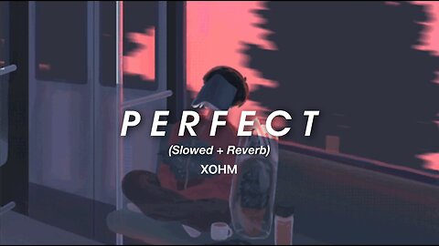 Ed Sheeran - Perfect (Slowed+Reverb)