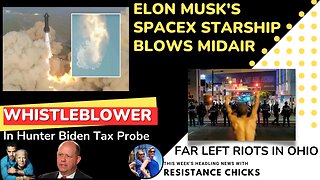 Elon's SpaceX Starship Blows MidAir; Far Left RIOTS, Headline News 4/21/23