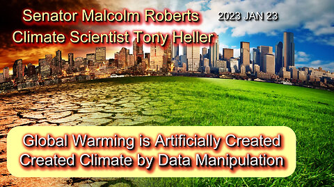2023 JAN 23 Climate Scientist Tony Heller Reveals Global Warming is Artificially Created