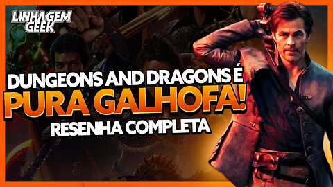 GALHOFA PURA! DUNGEONS AND DRAGONS [CRÍTICA]