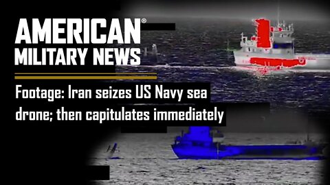 Footage: Iran seizes US Navy sea drone; then capitulates immediately
