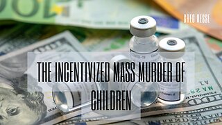 The Incentivized Mass Murder of Children