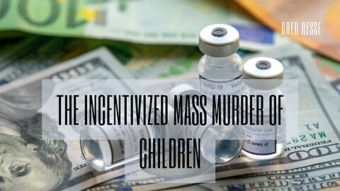 The Incentivized Mass Murder of Children