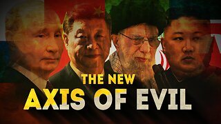 THE NEW AXIS OF EVIL