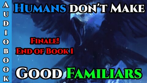 Humans Don't make Good Familiars (Ongoing) - Ch.87+88 | Magic Fantasy