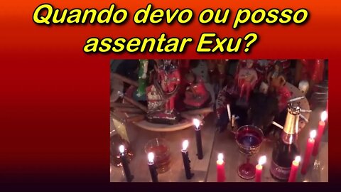 Exu, quando assentar?