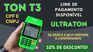 UltraTon + T3! A máquina mais top da Ton, com o melhor plano de taxas!