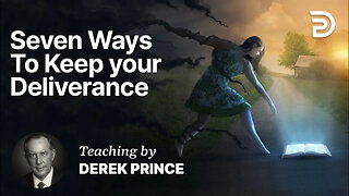 Deliverance and Demonology 6 - Part 1- Seven Ways To Keep Your Deliverance