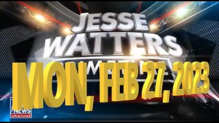 Jesse Watters 02-27-2023