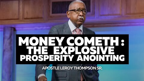#MoneyCometh : The Explosive Prosperity Anointing | Apostle Leroy Thompson Sr.