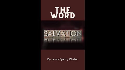 Salvation by Lewis Sperry Chafer Chapter 1 The Word Salvation