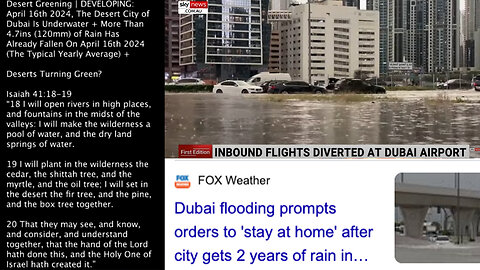 Desert Greening | DEVELOPING- April 16th 2024, The Desert City of Dubai Is Underwater + More Than 4.7ins (120mm) of Rain Has Already Fallen On April 16th 2024 (The Typical Yearly Average) + Isaiah 41-18 Deserts Turning Green?