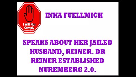 HORROR INKA FUELLMICH SPEAKS ABOUT HER JAILED HUSBAND, REINER. DR REINER ESTABLISHED NUREMBERG 2.0.