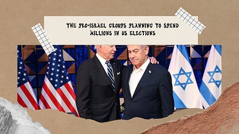 The pro-Israel groups planning to spend millions in US elections