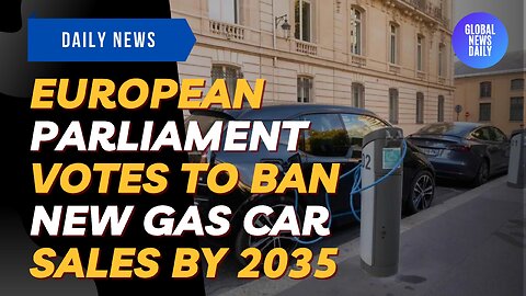 European Parliament Votes To Ban New Gas Car Sales By 2035