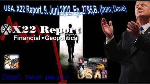 DANSK TEKST USA. X22 REPORT 9. JUNI 2022. Ep. 2795-B. 1.08.46 t. (att.ppr)