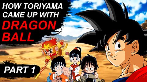 The Origins of Dragon Ball [ドラゴンボール] Part 1 : How Toriyama Akira came up with the idea
