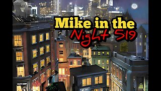 Mike in the Night E519 - Headline News , Open Mic , “variant” BA.2.86 infects the FULLY VACCINATED, Maui officials asked for a media blackout