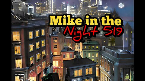 Mike in the Night E519 - Headline News , Open Mic , “variant” BA.2.86 infects the FULLY VACCINATED, Maui officials asked for a media blackout