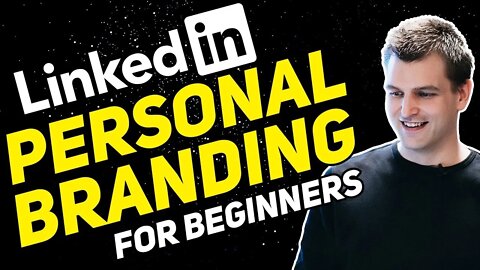 Personal Branding for Beginners - How to Build A Strong Personal Brand And Business With Linkedin