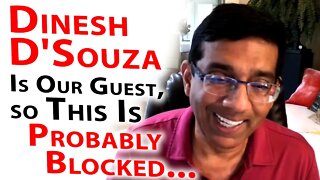 Dinesh D'Souza Is Our Guest, so This Is Probably Blocked