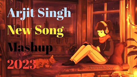 Arjit Singh New song mashup 2023 | Lofi Sad Song | Arjit Singh Song