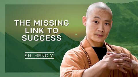 The Missing Link To Success | Shi Heng Yi