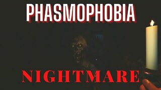 Phasmophobia- Nightmare