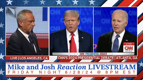 LIVESTREAM: RFK Jr.'s "The Real Debate" with Reactions by Mike and Josh, Friday Night 6/27/24 @ 8PM!