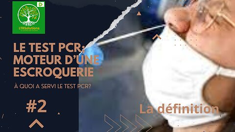 LTRSolutions - Le test PCR; Moteur d'une escroquerie! - La définition #2