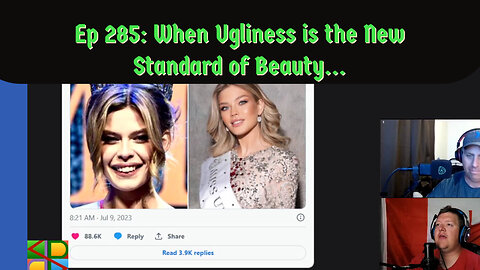 The SDP Episode 285: When Ugliness is the New Standard of Beauty...